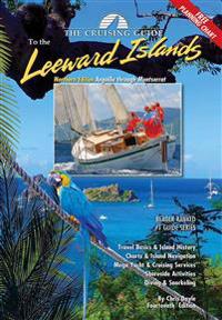 The Cruising Guide to the Northern Leeward Islands: Northern Edition Anguilla Through Montserrat