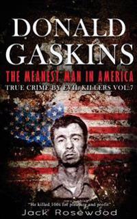 Donald Gaskins: The Meanest Man in America: Historical Serial Killers and Murderers