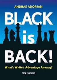 Black Is Back!: What's White's Advantage Anyway?