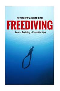 Beginners Guide for Freediving: Gear, Training, Essential Tips
