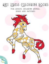 Anti Stress Colouring Books for Adults: Relaxing Animal, Birds and Patterns