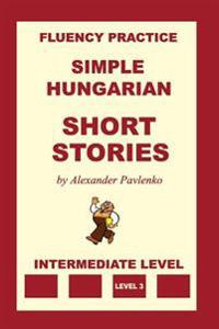 Simple Hungarian, Short Stories, Intermediate Level