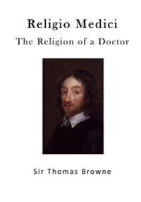 The Religion of a Doctor: Religio Medici