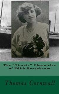 The Titanic Chronicles of Edith Rosenbaum