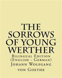 The Sorrows of Young Werther: Bilingual Edition (English - German)