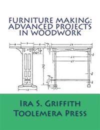 Furniture Making: Advanced Projects in Woodwork