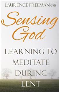 Sensing God: Learning to Meditate During Lent