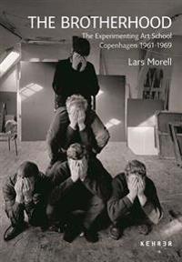 The Brotherhood: The Experimenting Art School Copenhagen 1961-1969