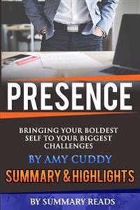 Presence: Bringing Your Boldest Self to Your Biggest Challenges by Amy Cuddy Summary & Highlights
