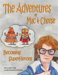 The Adventures of Mac & Cheese: Becoming Superheroes