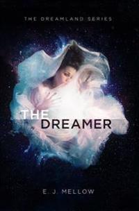 The Dreamer: The Dreamland Series Book I