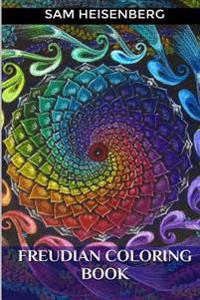 Freudian Coloring Book: Anti-Stress Psychoanalytic Coloring Book, Mandala Patterns for Adults