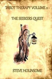 Tarot Therapy Volume 2 the Seekers Quest: The Seekers Quest