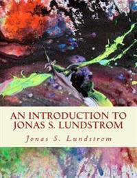An Introduction to Jonas S. Lundstrom