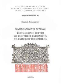 Mnogosloznyj Svitok: The Slavonic Letter of the Three Patriarchs to Emperor Theophilos