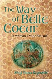 The Way of Belle Coeur: A Woman's Vade Mecum