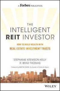 The Intelligent REIT Investor: How to Build Wealth with Real Estate Trusts