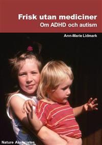 Frisk utan mediciner. Om ADHD och autism.