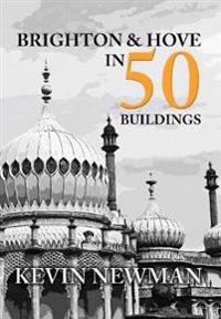 Brighton and Hove in 50 Buildings
