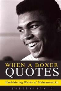 When a Boxer Quotes: Hard-Hitting Words of Muhammad Ali