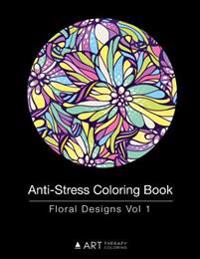 Anti-Stress Coloring Book: Floral Designs Vol 1
