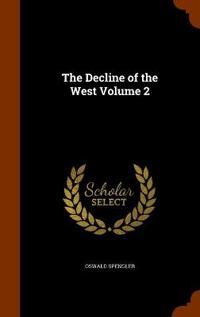 The Decline of the West Volume 2
