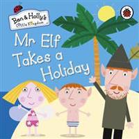 Ben and Holly's Little Kingdom: Mr Elf Takes a Holiday Board Book