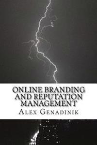 Online Branding and Reputation Management: How to Become an Influencer, Thought Leader, or a Celebrity in Your Niche