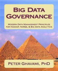 Big Data Governance: Modern Data Management Principles for Hadoop, Nosql & Big Data Analytics