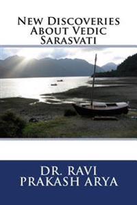 New Discoveries about Vedic Sarasvati