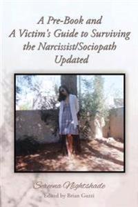 A Pre-book and a Victim's Guide to Surviving the Narcissist/Sociopath Updated