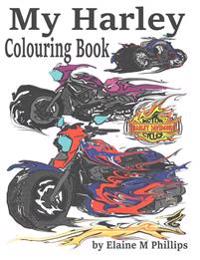 My Harley Colouring Book: Motorcycles