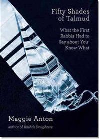 Fifty Shades of Talmud: What the First Rabbis Had to Say about You-Know-What