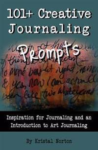 101+ Creative Journaling Prompts: Inspiration for Journaling and an Introduction to Art Journaling