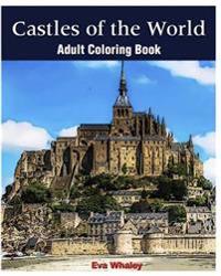 Castles of the World: Adult Coloring Book (Volume 1): Castle Sketches for Coloring (Castle Coloring Book Series) (Volume 1)