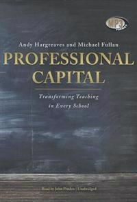 Professional Capital: Transforming Teaching in Every School