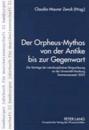 Der Orpheus-Mythos Von Der Antike Bis Zur Gegenwart