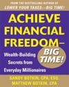 Achieve Financial Freedom  Big Time!:  Wealth-Building Secrets from Everyday Millionaires