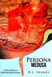 Persona Medusa: A Tale of Selective Mutism & Social Anxiety
