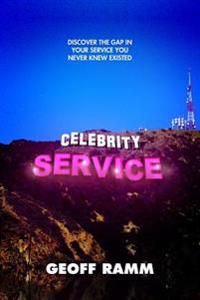 Celebrity Service: Discover the Gap in Your Service You Never Knew Existed