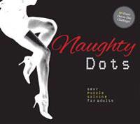 Naughty Dots: Sexy Puzzle Solving for Adults - 80 Erotic Dot-To-Dot Challenges