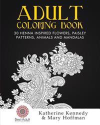 Adult Coloring Book: 30 Henna Inspired Flowers, Paisley Patterns, Animals and Mandalas