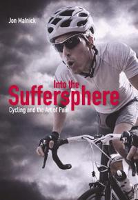 Into the Suffersphere: Cycling and the Art of Pain