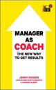 Manager as Coach: The New Way to Get Results