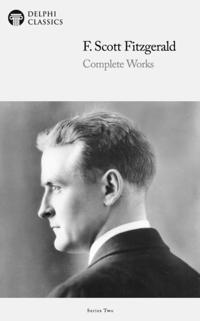 Delphi Complete Works of F. Scott Fitzgerald (Illustrated)