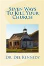 Seven Ways To Kill Your Church