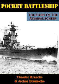 Pocket Battleship: The Story Of The Admiral Scheer