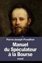 Manuel Du Spéculateur À La Bourse