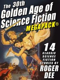 30th Golden Age of Science Fiction MEGAPACK(R): Roger Dee
