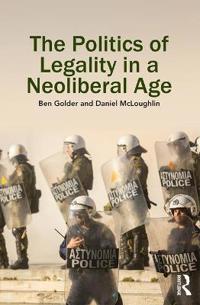 The Politics of Legality in a Neoliberal Age